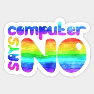 Computer says no - Rainbow Sticker